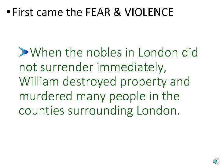  • First came the FEAR & VIOLENCE When the nobles in London did