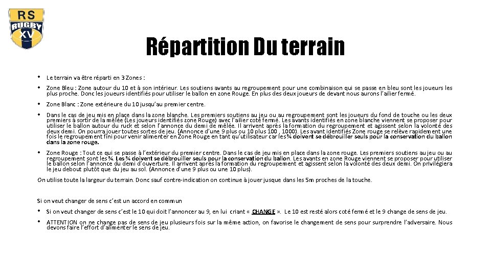 Répartition Du terrain • Le terrain va être réparti en 3 Zones : •