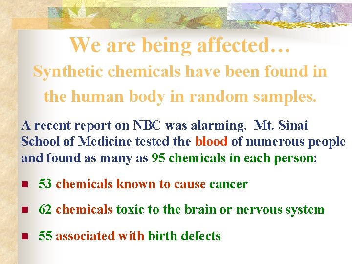 We are being affected… Synthetic chemicals have been found in the human body in