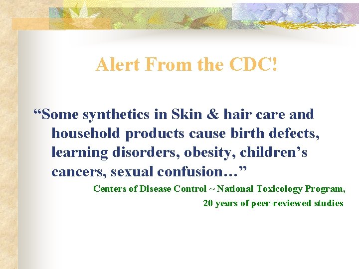 Alert From the CDC! “Some synthetics in Skin & hair care and household products