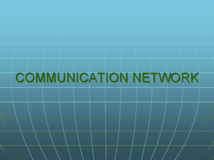 COMMUNICATION NETWORK 