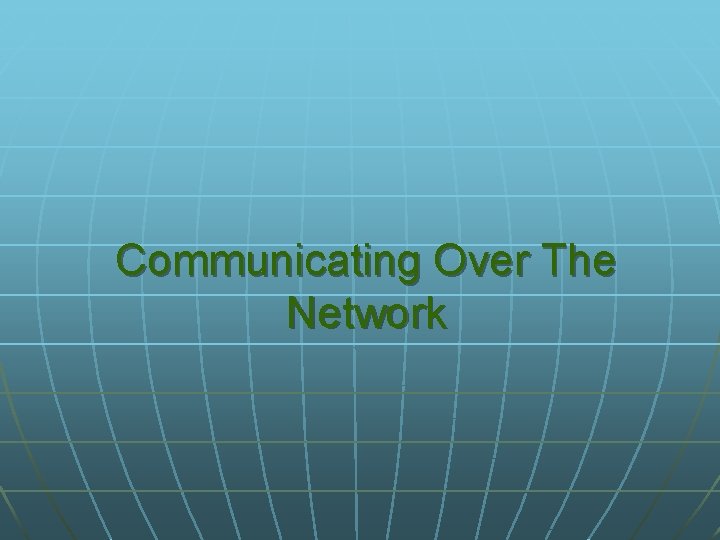 Communicating Over The Network 