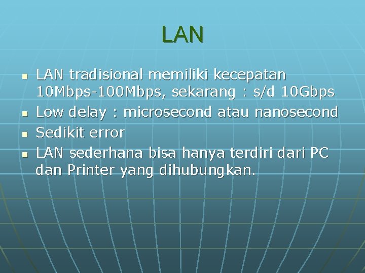 LAN n n LAN tradisional memiliki kecepatan 10 Mbps-100 Mbps, sekarang : s/d 10