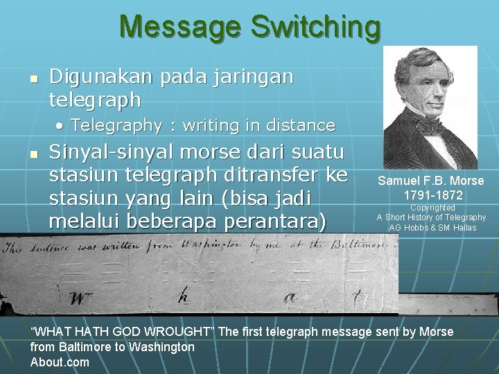 Message Switching n Digunakan pada jaringan telegraph • Telegraphy : writing in distance n