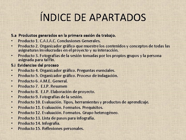 ÍNDICE DE APARTADOS 5. a Productos generados en la primera sesión de trabajo. •