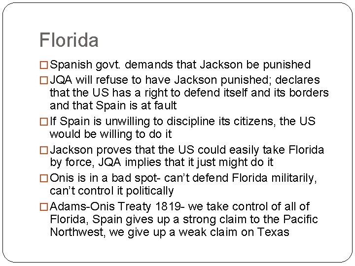 Florida � Spanish govt. demands that Jackson be punished � JQA will refuse to Florida � Spanish govt. demands that Jackson be punished � JQA will refuse to