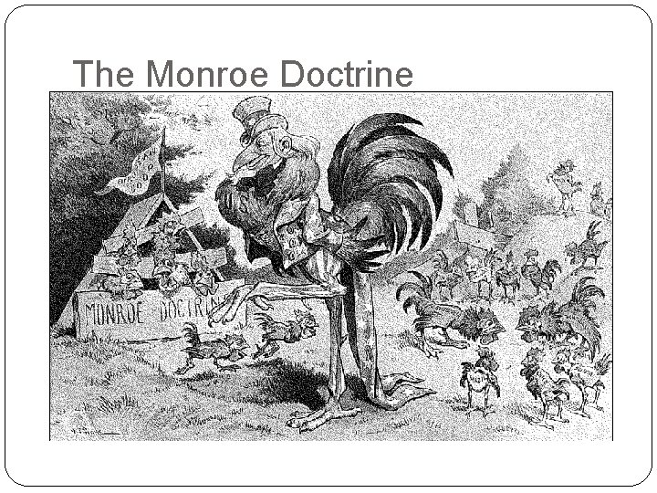 The Monroe Doctrine The Monroe Doctrine