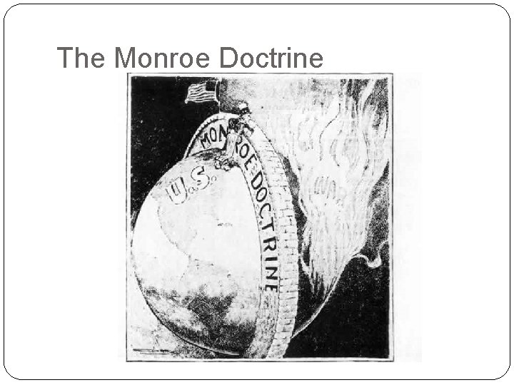 The Monroe Doctrine The Monroe Doctrine