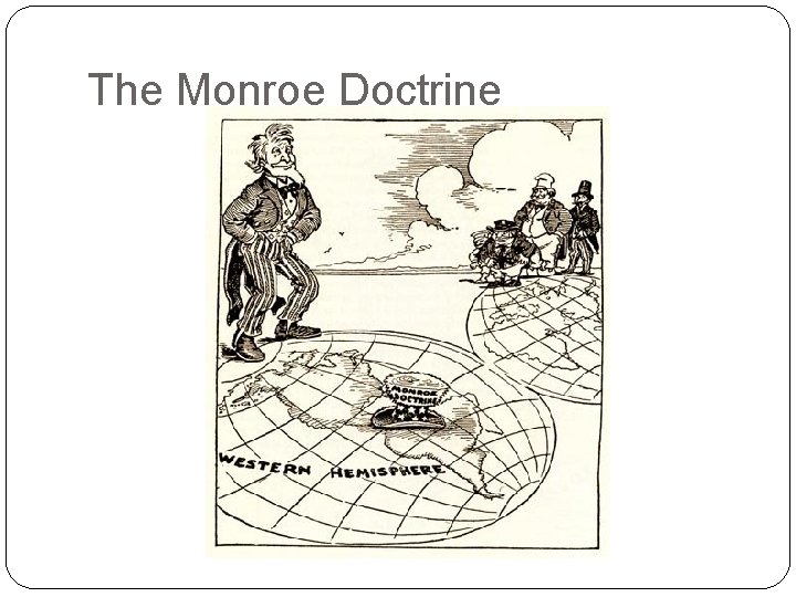 The Monroe Doctrine The Monroe Doctrine