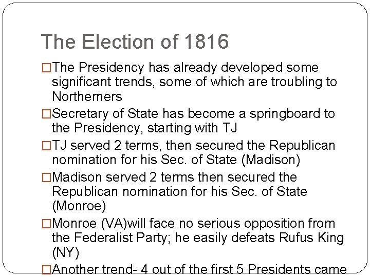 The Election of 1816 �The Presidency has already developed some significant trends, some of The Election of 1816 �The Presidency has already developed some significant trends, some of