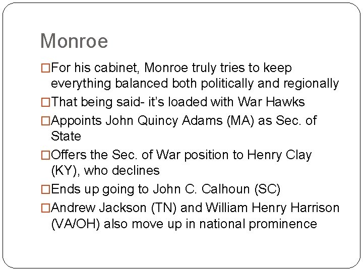 Monroe �For his cabinet, Monroe truly tries to keep everything balanced both politically and Monroe �For his cabinet, Monroe truly tries to keep everything balanced both politically and