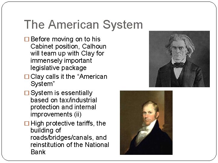 The American System � Before moving on to his Cabinet position, Calhoun will team The American System � Before moving on to his Cabinet position, Calhoun will team
