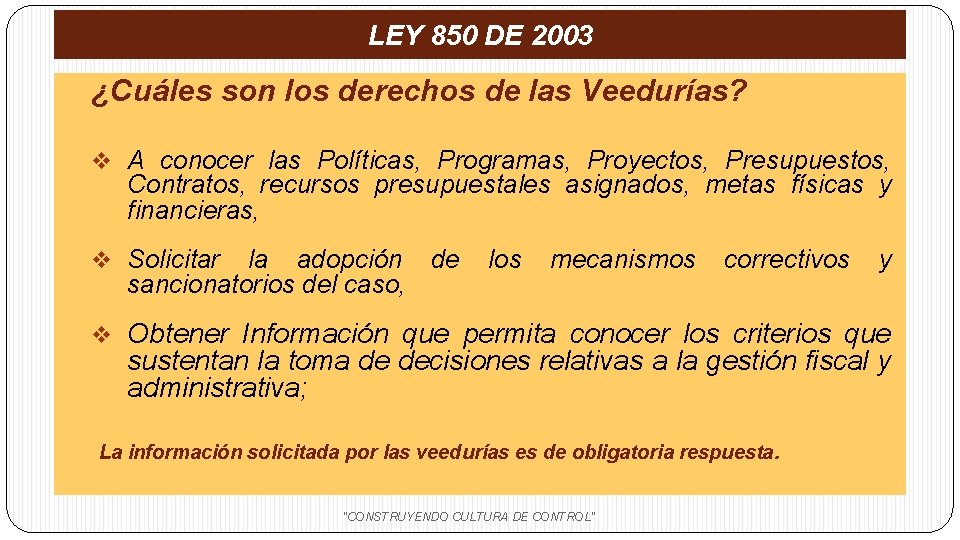 LEY 850 DE 2003 ¿Cuáles son los derechos de las Veedurías? v A conocer