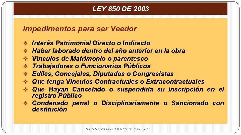 LEY 850 DE 2003 Impedimentos para ser Veedor Interés Patrimonial Directo o Indirecto Haber