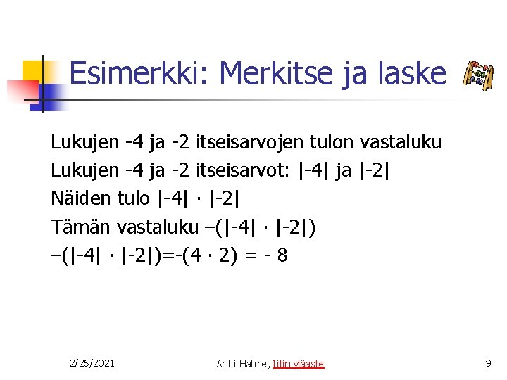 Esimerkki: Merkitse ja laske Lukujen -4 ja -2 itseisarvojen tulon vastaluku Lukujen -4 ja