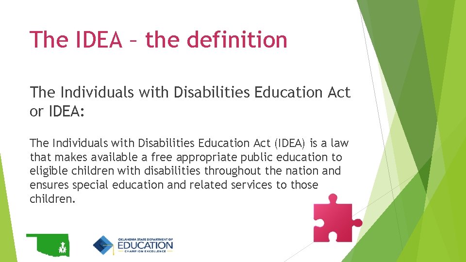 The IDEA – the definition The Individuals with Disabilities Education Act or IDEA: The