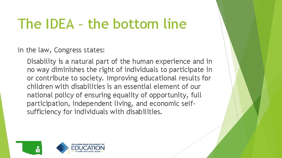 The IDEA – the bottom line In the law, Congress states: Disability is a