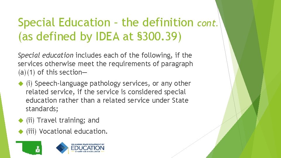 Special Education – the definition (as defined by IDEA at § 300. 39) Special