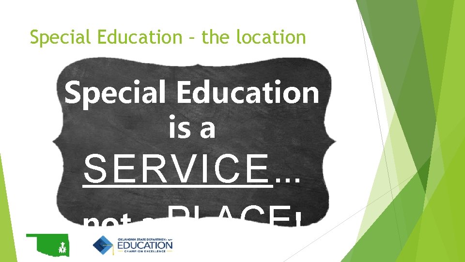 Special Education – the location Special Education is a SERVICE … not a PLACE!