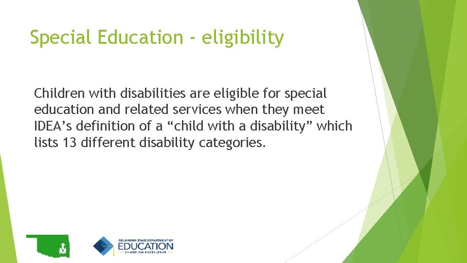 Special Education - eligibility Children with disabilities are eligible for special education and related