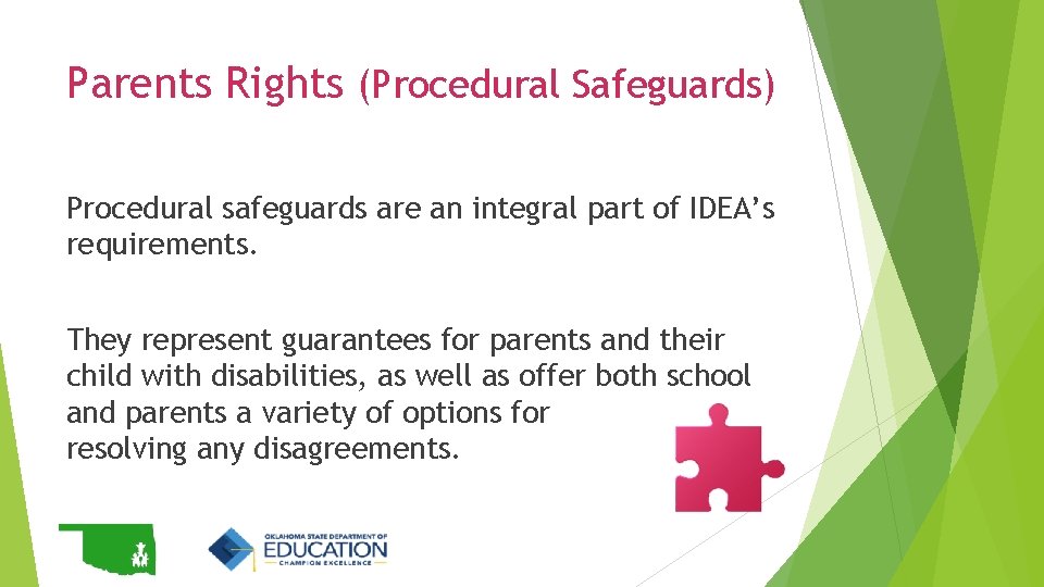 Parents Rights (Procedural Safeguards) Procedural safeguards are an integral part of IDEA’s requirements. They