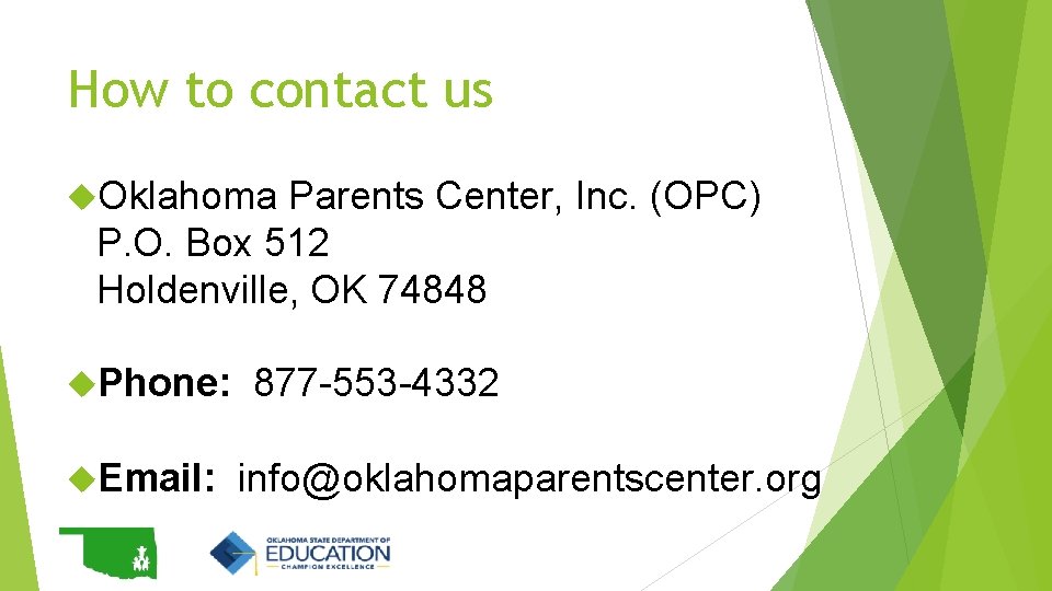 How to contact us Oklahoma Parents Center, Inc. (OPC) P. O. Box 512 Holdenville,