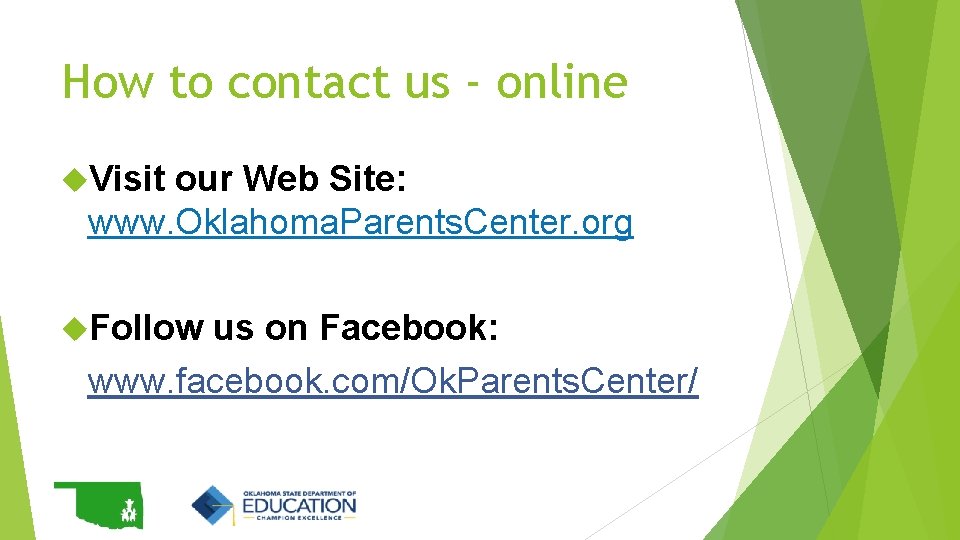 How to contact us - online Visit our Web Site: www. Oklahoma. Parents. Center.