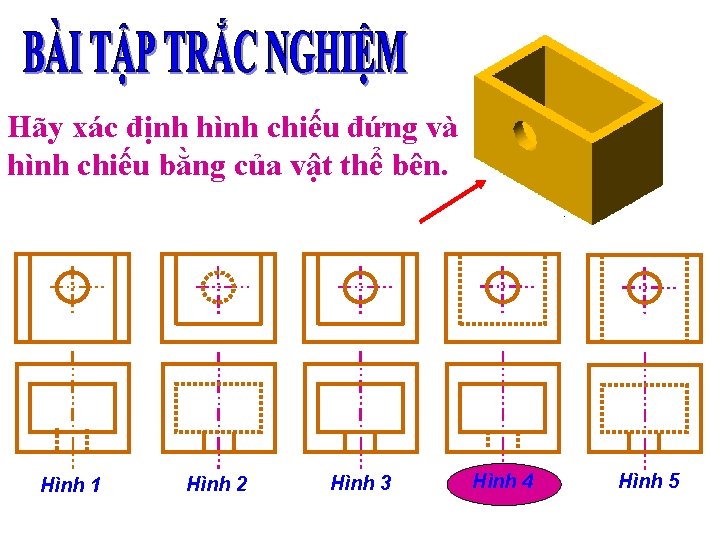 Hãy xác định hình chiếu đứng và hình chiếu bằng của vật thể bên.