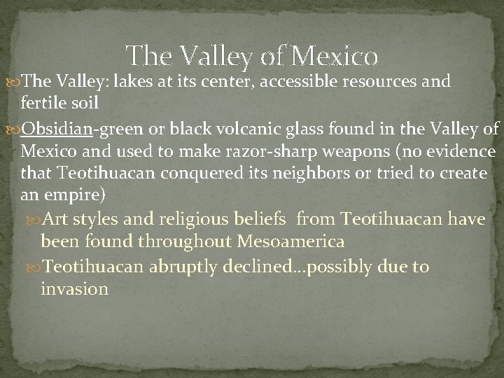 The Valley of Mexico The Valley: lakes at its center, accessible resources and fertile