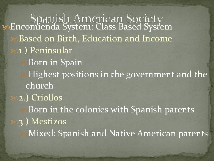 Spanish American Society Encomienda System: Class Based System Based on Birth, Education and Income