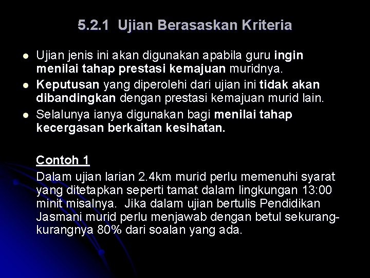 5. 2. 1 Ujian Berasaskan Kriteria l l l Ujian jenis ini akan digunakan