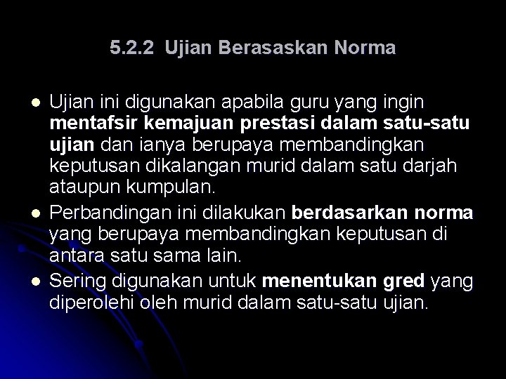 5. 2. 2 Ujian Berasaskan Norma l l l Ujian ini digunakan apabila guru