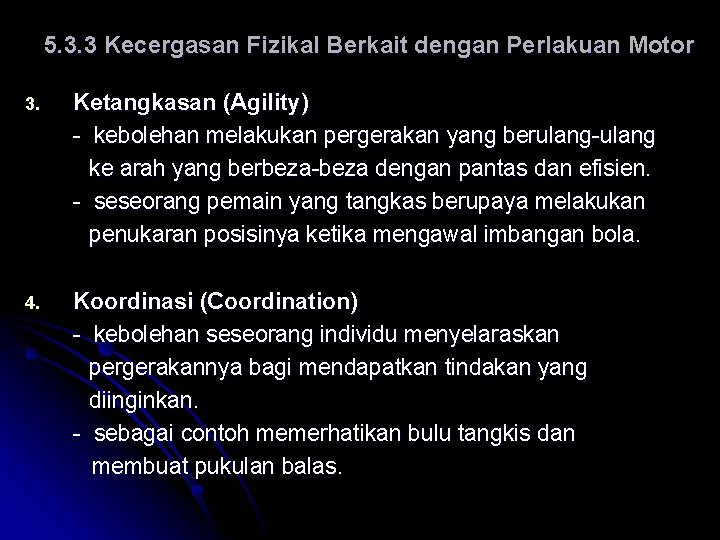 5. 3. 3 Kecergasan Fizikal Berkait dengan Perlakuan Motor 3. Ketangkasan (Agility) - kebolehan