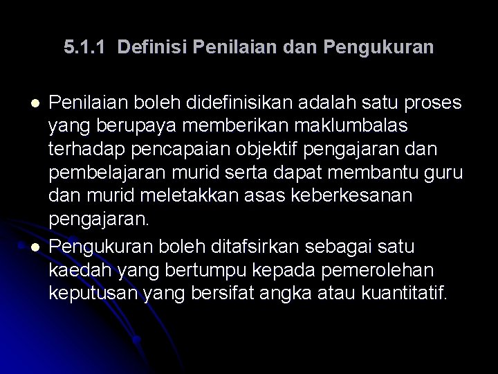 5. 1. 1 Definisi Penilaian dan Pengukuran l l Penilaian boleh didefinisikan adalah satu
