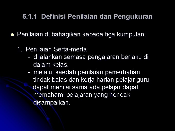 5. 1. 1 Definisi Penilaian dan Pengukuran l Penilaian di bahagikan kepada tiga kumpulan: