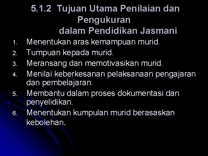 5. 1. 2 Tujuan Utama Penilaian dan Pengukuran dalam Pendidikan Jasmani 1. 2. 3.