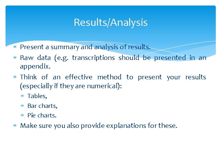 Results/Analysis Present a summary and analysis of results. Raw data (e. g. transcriptions should Results/Analysis Present a summary and analysis of results. Raw data (e. g. transcriptions should
