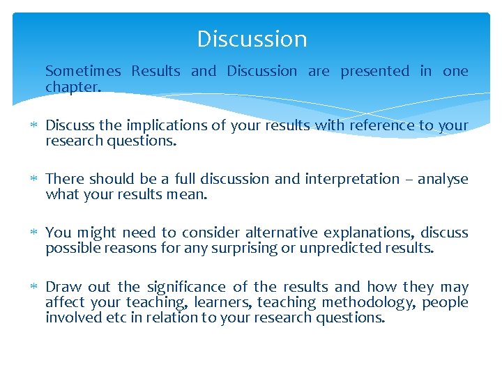 Discussion Sometimes Results and Discussion are presented in one chapter. Discuss the implications of Discussion Sometimes Results and Discussion are presented in one chapter. Discuss the implications of