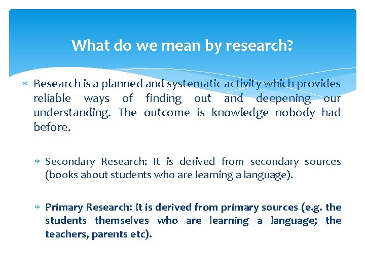 What do we mean by research? Research is a planned and systematic activity which What do we mean by research? Research is a planned and systematic activity which