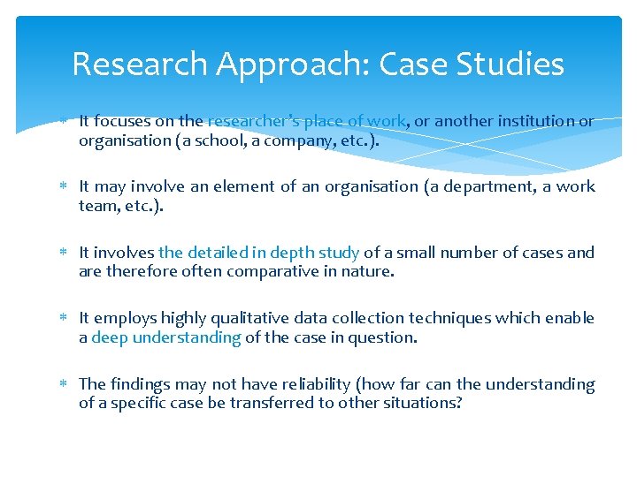 Research Approach: Case Studies It focuses on the researcher’s place of work, or another Research Approach: Case Studies It focuses on the researcher’s place of work, or another