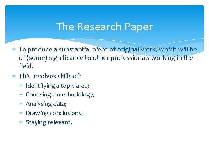 The Research Paper To produce a substantial piece of original work, which will be The Research Paper To produce a substantial piece of original work, which will be