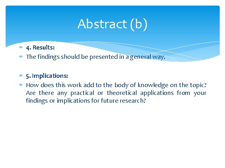 Abstract (b) 4. Results: The findings should be presented in a general way. 5. Abstract (b) 4. Results: The findings should be presented in a general way. 5.