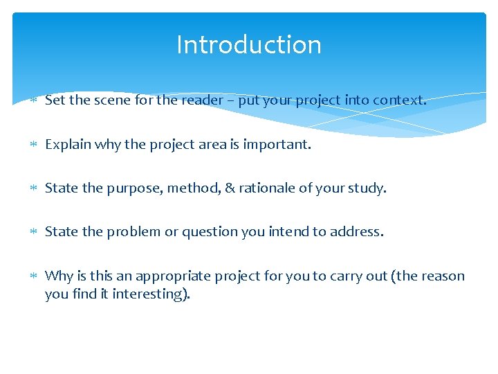Introduction Set the scene for the reader – put your project into context. Explain Introduction Set the scene for the reader – put your project into context. Explain