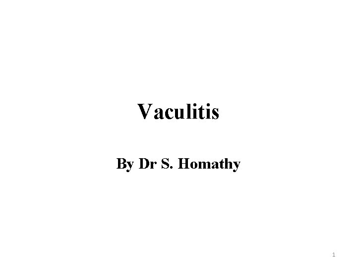 Vaculitis By Dr S. Homathy 1 