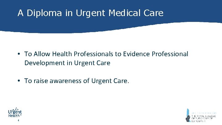 A Diploma in Urgent Medical Care • To Allow Health Professionals to Evidence Professional