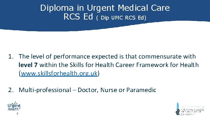 Diploma in Urgent Medical Care RCS Ed ( Dip UMC RCS Ed) 1. The