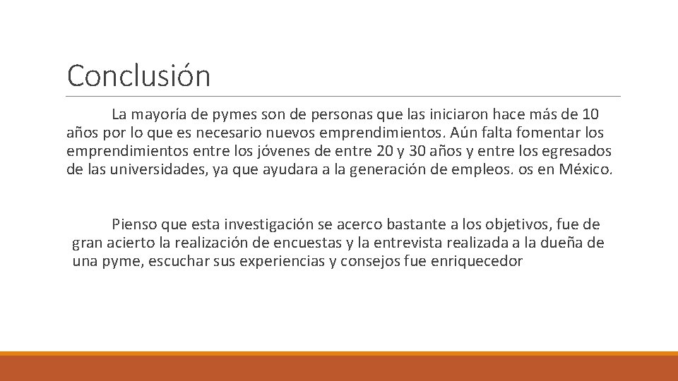 Conclusión La mayoría de pymes son de personas que las iniciaron hace más de