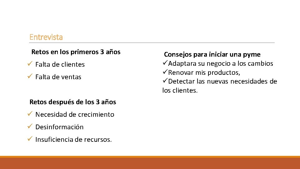 Entrevista Retos en los primeros 3 años ü Falta de clientes ü Falta de
