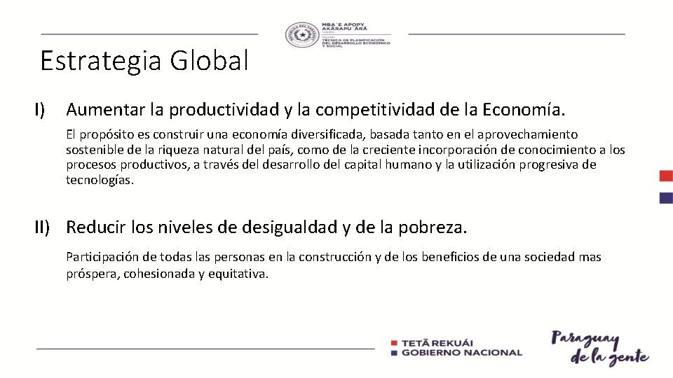 Estrategia Global I) Aumentar la productividad y la competitividad de la Economía. El propósito