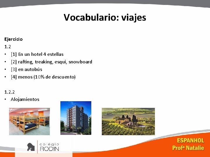 Vocabulario: viajes Ejercício 1. 2 • [1] En un hotel 4 estellas • [2]